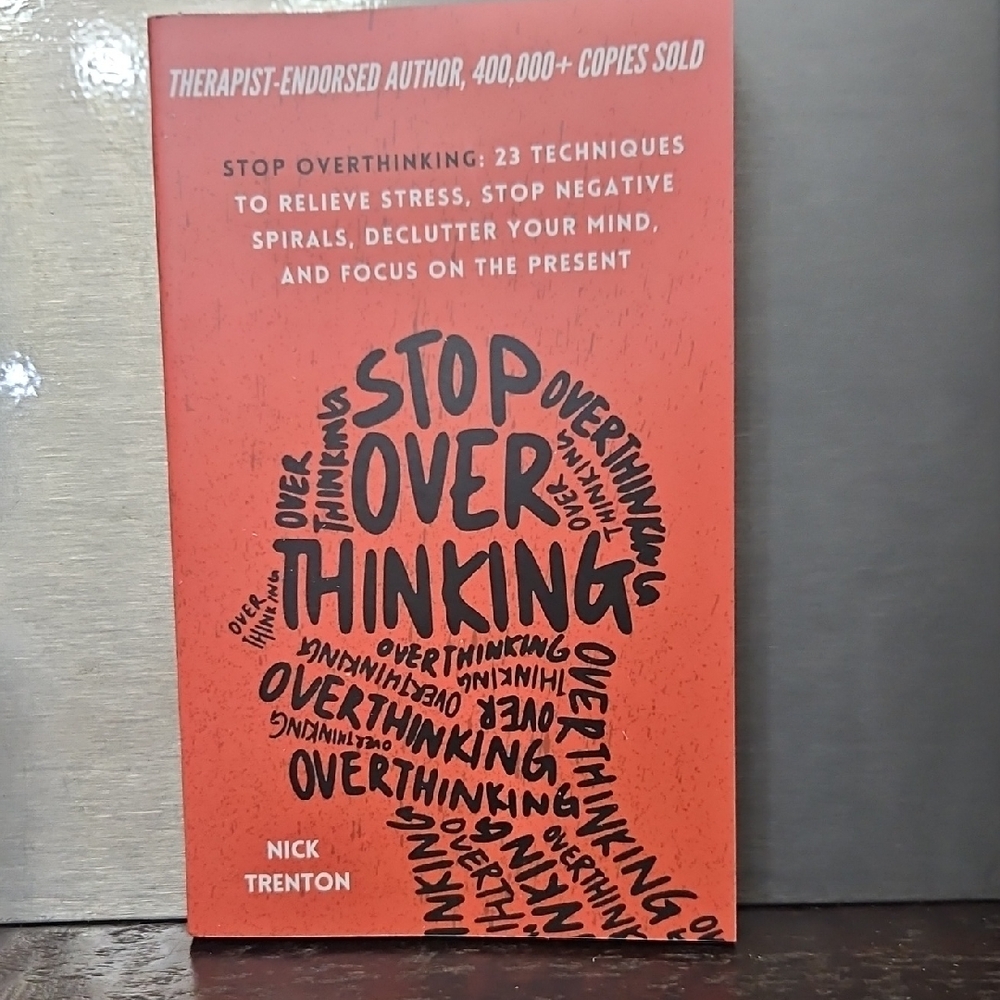 Stop Over Thinking - 23 Techniques To Relieving Stress, By Nick Trenton